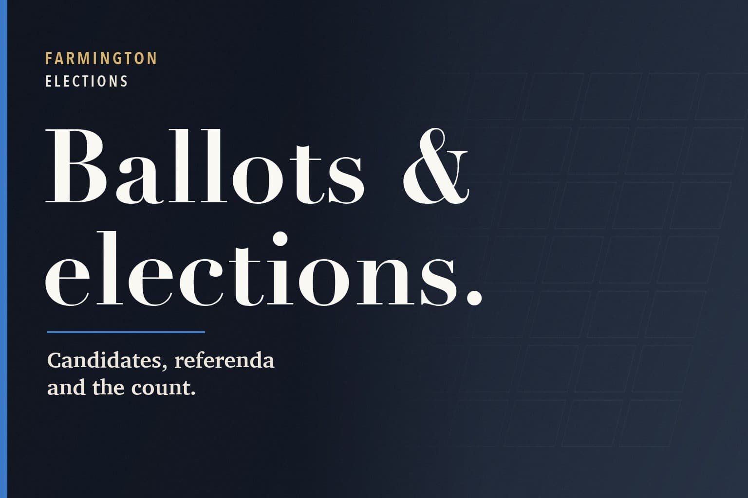 Farmington Mercury graphic. The words Ballots & elections. in large white type on a dark navy background, above the line: Candidates, referenda and the count.