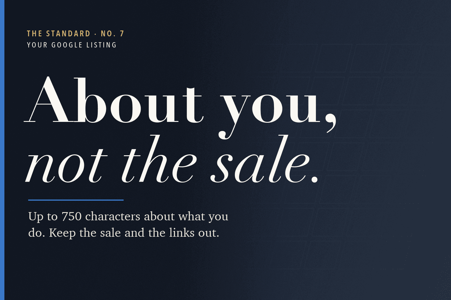 The Standard, No. 7: Google Business Description: Write About the Business, Not the Sale