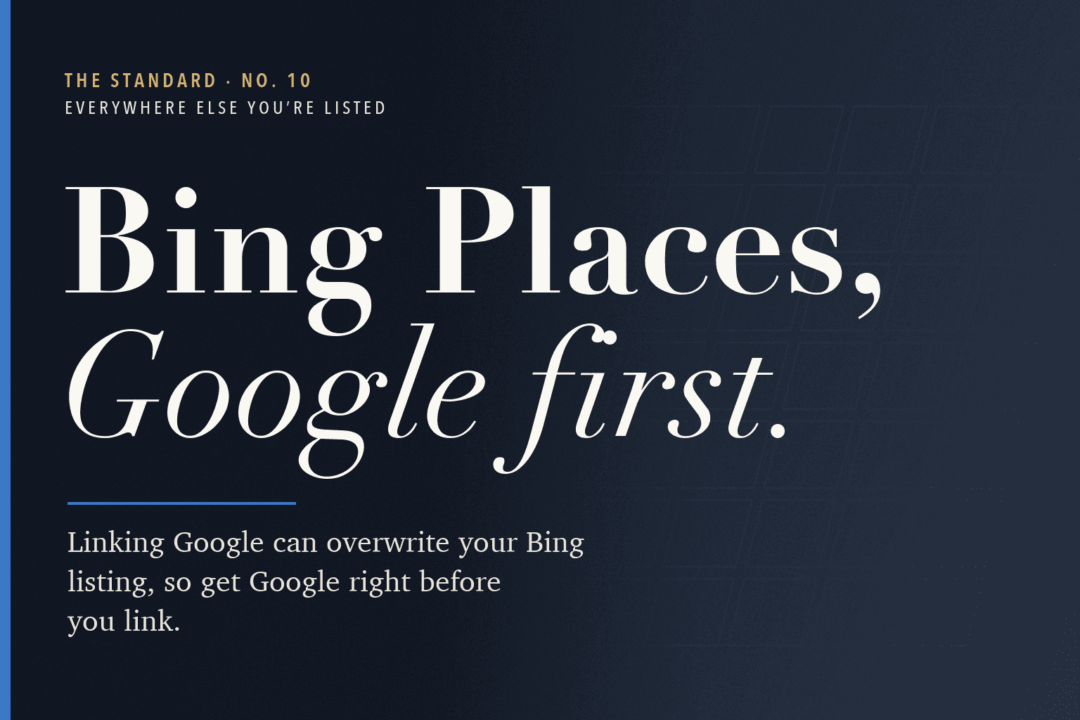 The Standard, No. 10: Linking Google to Bing Places? Fix Your Google Listing First