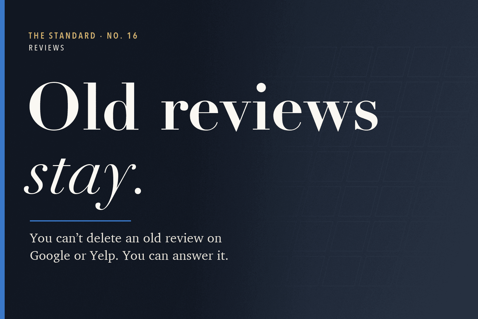 The Standard, No. 16: Old Reviews: You Can’t Delete Them, So Answer Them