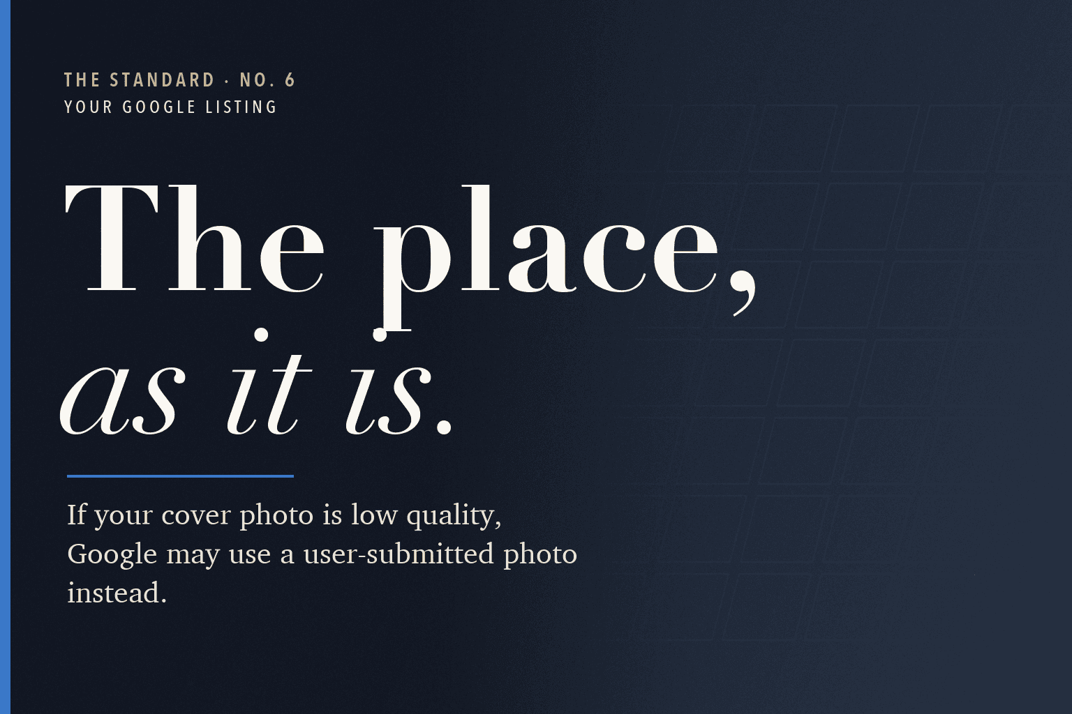 The Standard, No. 6: Google Business Profile Photos: Show Your Place as It Really Is