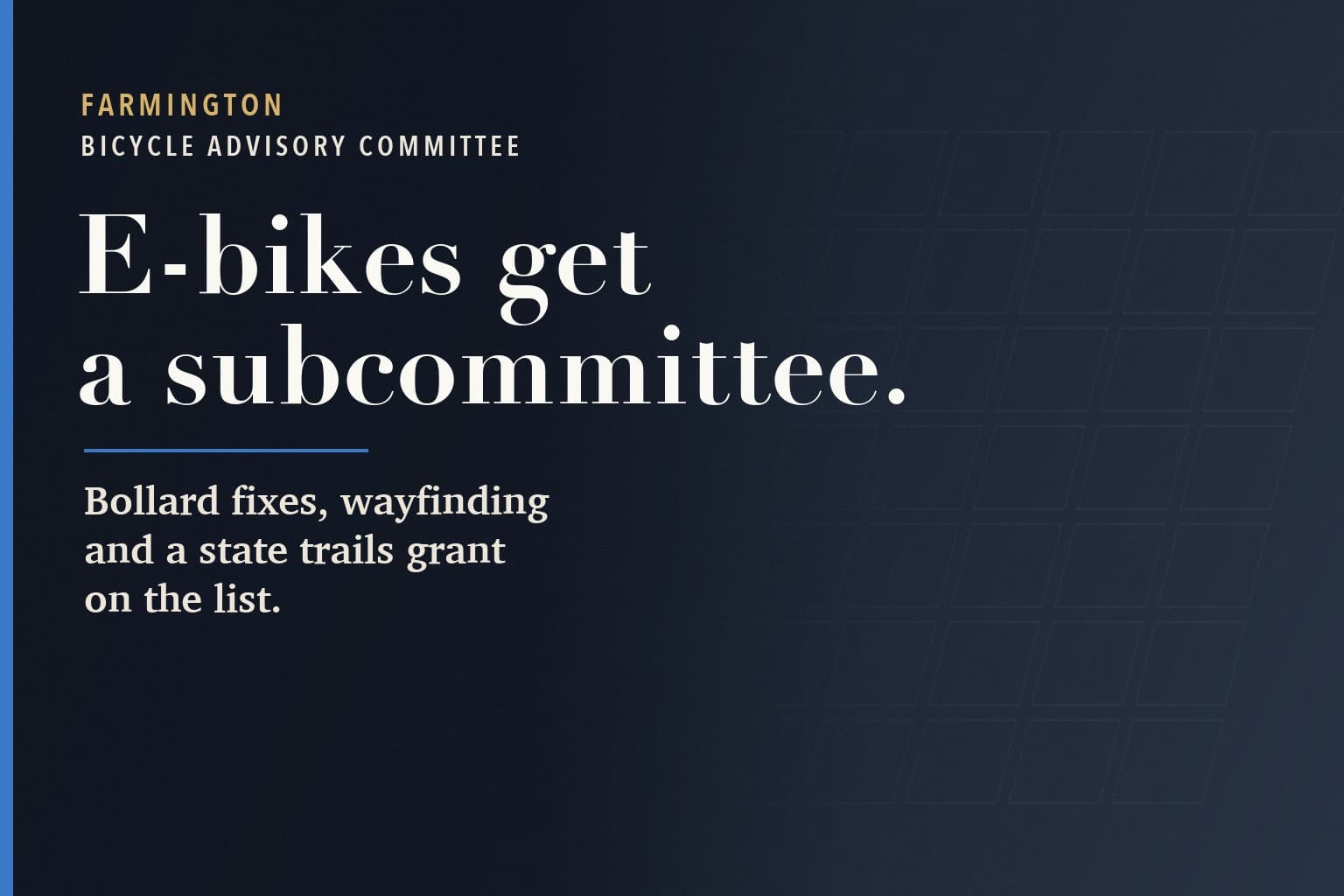 Farmington Mercury graphic. The words E-bikes get a subcommittee. in large white type on a dark navy background, above: Bollard fixes, wayfinding and a state trails grant on the list.