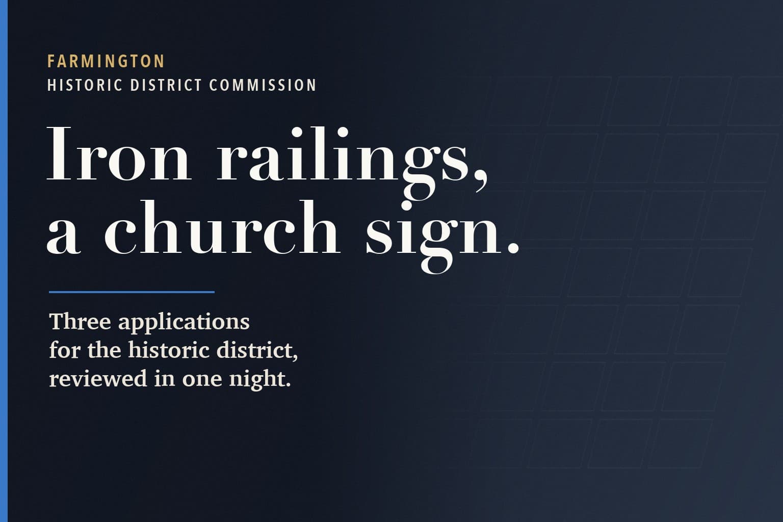 Farmington Mercury graphic. The words Iron railings, a church sign. in large white type on a dark navy background, above: Three applications for the historic district, reviewed in one night.