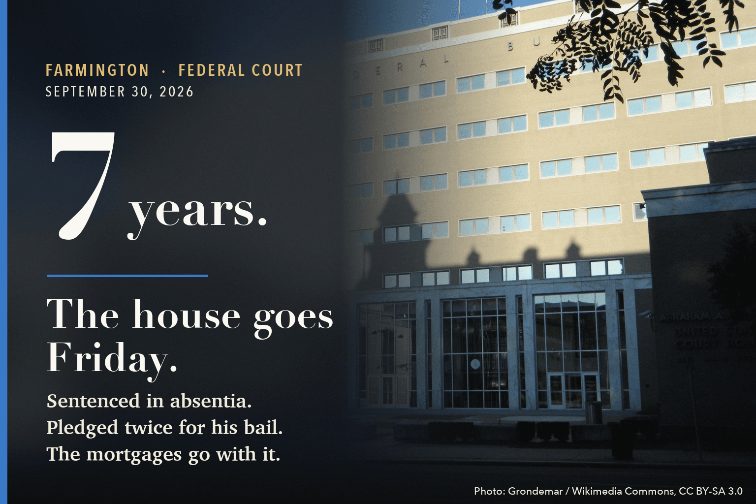 The federal courthouse in Hartford, beside text reading 7 years, the house goes Friday.