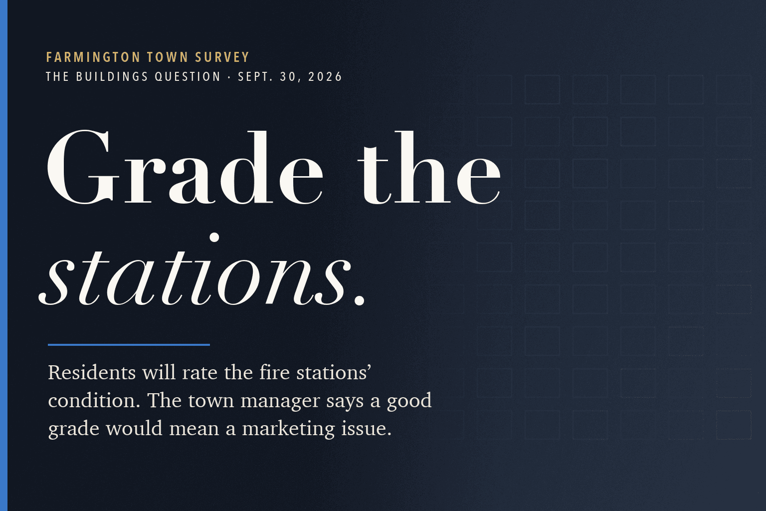 Farmington Mercury graphic. Grade the stations in large white type on a dark navy background, above a line reading: Residents will rate the fire stations' condition. The town manager says a good grade would mean a marketing issue.